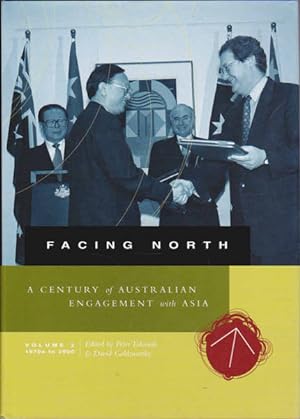 Seller image for Facing North: A Century of Australian Engagement with Asia (Vol. 2, 1970s to 2000) for sale by Goulds Book Arcade, Sydney