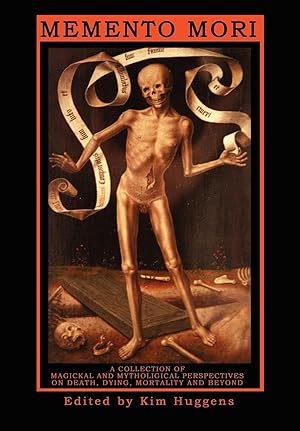 Bild des Verkufers fr Memento Mori - A Collection of Magickal and Mythological Perspectives On Death, Dying, Mortality & Beyond zum Verkauf von moluna