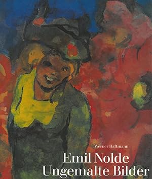 Nolde. - Haftmann, Werner. Emil Nolde. Ungemalte Bilder. Aquarelle und "Worte am Rande".