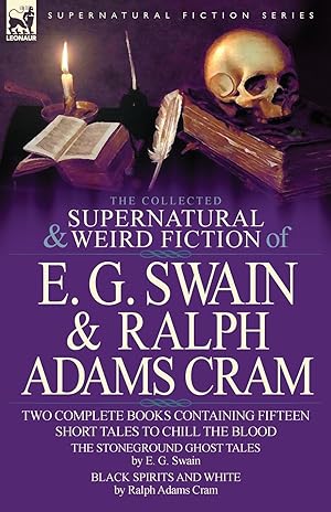 Seller image for The Collected Supernatural and Weird Fiction of E. G. Swain & Ralph Adams Cram for sale by moluna