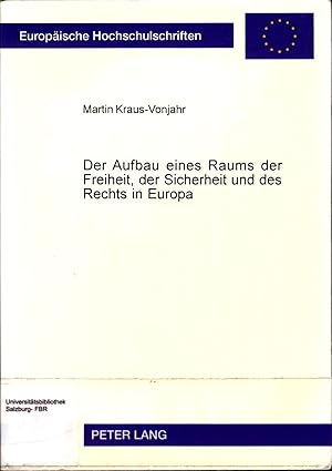 Seller image for Der Aufbau eines Raums der Freiheit, der Sicherheit und des Rechts in Europa Die Innen- und Justizpolitik der Europischen Union nach Amsterdam und Nizza for sale by avelibro OHG