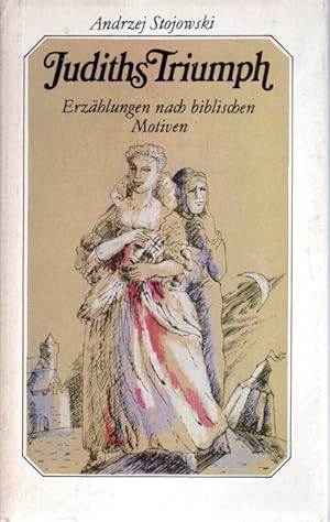 Image du vendeur pour Judiths Triumph : Erzhlungen nach biblischen Motiven mis en vente par Antiquariat Jterbook, Inh. H. Schulze
