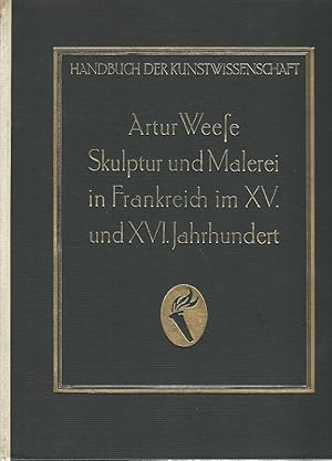 Skulptur und Malerei in Frankreich im 15. und 17. Jahrhundert. Handbuch der Kunstwissenschaft.