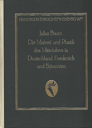 Seller image for Die Malerei und Plastik des Mittelalters. II. Deutschland, Frankreich und Britannien. Handbuch der Kunstwissenschaft. for sale by Lewitz Antiquariat