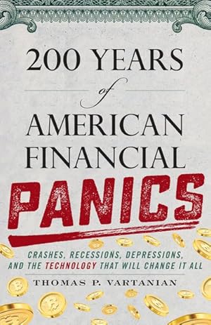 Seller image for 200 Years of American Financial Panics : Crashes, Recessions, Depressions, and the Technology That Will Change It All for sale by GreatBookPrices