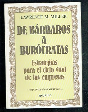 De bárbaros a burócratas. Estrategias para el ciclo vital de las empresas.