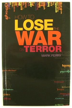 Seller image for How to Lose the War on Terror for sale by PsychoBabel & Skoob Books