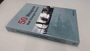 Seller image for 50 Weapons That Changed Warfare for sale by BoundlessBookstore