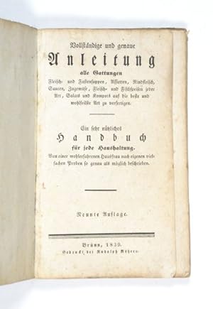 Imagen del vendedor de Vollstndige und genaue Anleitung alle Gattungen Fleisch- und Fastensuppen, Assietten, Rindfleisch, Saucen, Zugemse, Fleisch- und Fischspeisen jeder Art, Salats und Kompots auf die beste und wohlfeilste Art zu verfertigen. Ein sehr ntzliches Handbuch fr jede Haushaltung. Von einer wohlerfahrenen Hausfrau [.] beschrieben. 9. Auflage. a la venta por Versandantiquariat Wolfgang Friebes