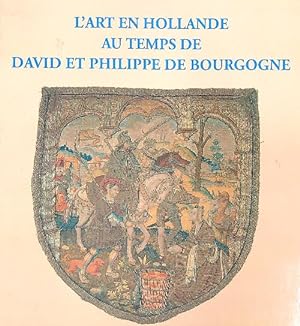 Bild des Verkufers fr L'art en Hollande au temps de David et Philippe de Bourgogne zum Verkauf von Librodifaccia