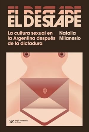 Image du vendeur pour El destape : la cultura sexual en la Argentina despus de la dictadura / Natalia Milanesio. mis en vente par Iberoamericana, Librera