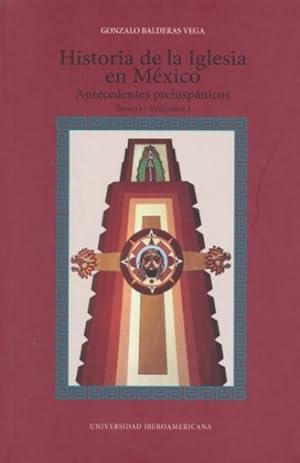 Seller image for Historia de la Iglesia en Mxico : antecedentes prehispnicos. Tomo I, volumen I / Gonzalo Balderas Vega. for sale by Iberoamericana, Librera