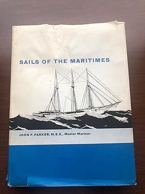 SAILS OF THE MAITIMES - The Story of the three - and four-masted Cargo Schooners of Atlantic Cana...