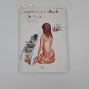 Ayurveda-Handbuch für Frauen: Typgerecht essen, rundum wohl fühlen