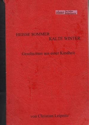 Heisse Sommer - kalte Winter. Geschichten aus einer Kindheit