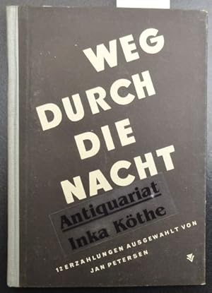 Weg durch die Nacht : 12 Erzählungen - ausgewählt von Jan Petersen -