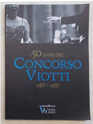 Immagine del venditore per I 50 anni del Concorso Viotti. 1950- 1999. venduto da S.B. Il Piacere e il Dovere