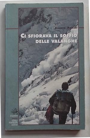 Image du vendeur pour Ci sfiorava il soffio della valanga. mis en vente par S.B. Il Piacere e il Dovere