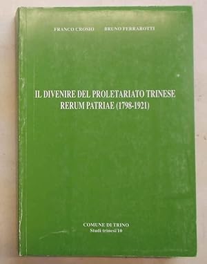 Imagen del vendedor de Il divenire del proletariato trinese. Rerum Patriae (1798 - 1921). a la venta por S.B. Il Piacere e il Dovere