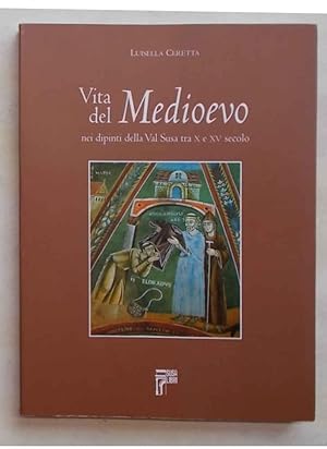 Vita del Medioevo nei dipinti della Val Susa tra X e XV secolo.