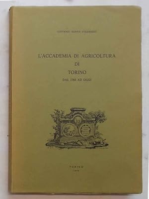 L'Accademia di Agricoltura di Torino dal 1785 ad oggi.