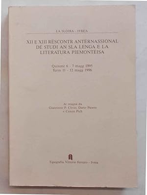 XII e XIII Rescontr Anternassional de Studi an sla Lenga e la Literatura Piemonteisa. Quinsnè 6-7...