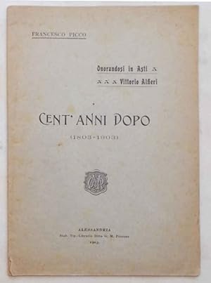 Onorandosi in Asti Vittorio Alfieri. Cent'anni dopo. (1803 - 1903)