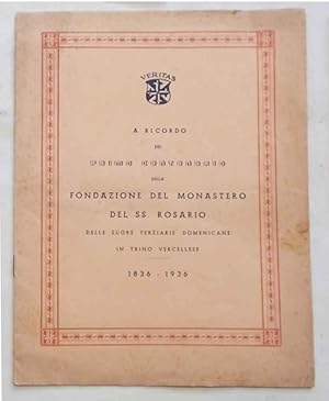 A ricordo del Primo Centenario della Fondazione del Monastero del SS. Rosario delle Suore Terziar...