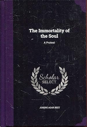 Image du vendeur pour The Immortality of the Soul: A Protest mis en vente par Pendleburys - the bookshop in the hills