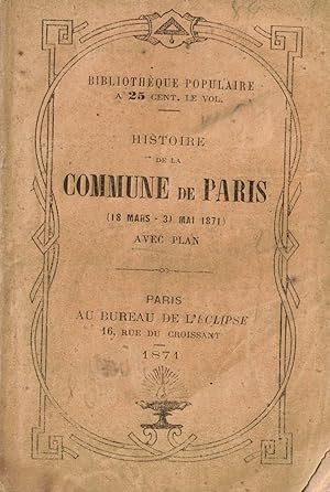 Histoire de la Commune de Paris (18 mars - 31 mai 1871). Avec plan