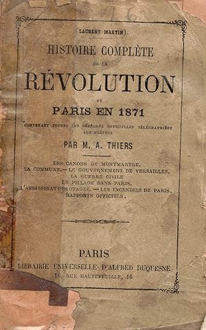 Histoire complète de la Révolution de Paris en 1871 contenant toutes les dépêches officielles tél...