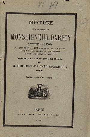 Notice sur Sa Grandeur Monseigneur Darboy, archevêque de Paris, massacré le 24 mai 1871 à la pris...