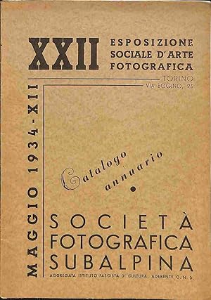 XXII Esposizione sociale d'arte fotografica. Catalogo annuario. Societa' fotografica subalpina