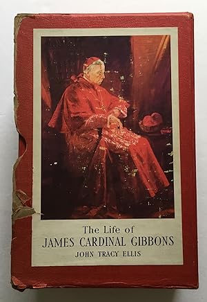 The Life of James Cardinal Gibbons. A Bishop of Baltimore 1834-1921.