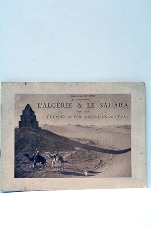 Imagen del vendedor de L'Algrie et le Sahara par les Chemins de Fer Algriens de l'tat. a la venta por ltimo Captulo S.L.