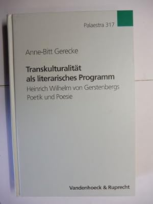 Transkulturalität als literarisches Programm - Heinrich Wilhelm von Gerstenbergs Poetik und Poesi...