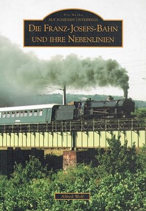 Bild des Verkufers fr Die Franz-Josefs-Bahn und ihre Nebenlinien. ( Auf Schienen unterwegs ). zum Verkauf von Antiquariat Bernhardt