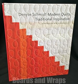 Denyse Schmidt Modern Quilts, Traditional Inspiration: 20 New Designs with Historic Roots