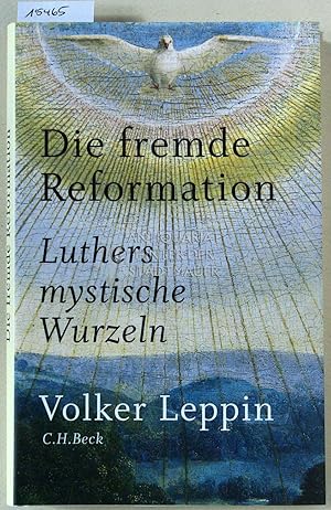 Bild des Verkufers fr Die fremde Reformation: Luthers mystische Wurzeln. zum Verkauf von Antiquariat hinter der Stadtmauer