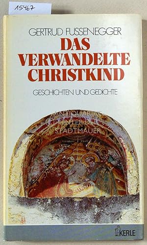 Bild des Verkufers fr Das verwandelte Christkind. Geschichten und Gedichte. zum Verkauf von Antiquariat hinter der Stadtmauer