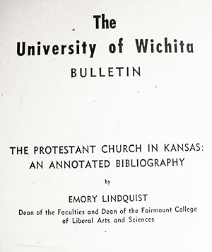 The Protestant Church In Kansas: / An Annotated Bibliography / The University Of Wichita Bulletin...