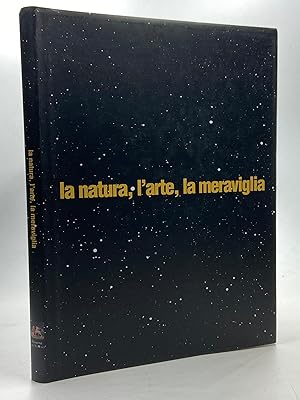 Bild des Verkufers fr La natura, l?arte, la meraviglia. zum Verkauf von Libreria antiquaria Dedalo M. Bosio