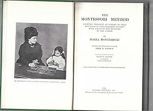 Seller image for THE MONTESSORI METHOD ~ SCIENTIFIC PEDAGOGY AS APPLIED TO CHILD EDUCATION IN "THE CHILDREN'S HOUSES" WITH ADDITIONS AND REVISIONS BY THE AUTHOR. TRANSLATED FROM THE ITALIAN BY ANNE E. GEORGE. WITH AN INTRODUCTION BY MARTIN MAYER. WITH THIRTY~TWO ILLUSTRATIONS FROM PHOTOGRAPHS for sale by Chris Fessler, Bookseller