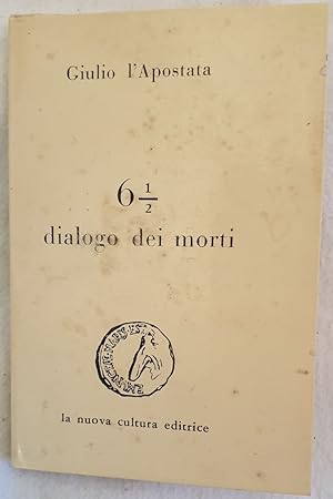 Seller image for GIULIO L'APOSTATA 6 1/2 DIALOGO DEI MORTI, for sale by Sephora di Elena Serru