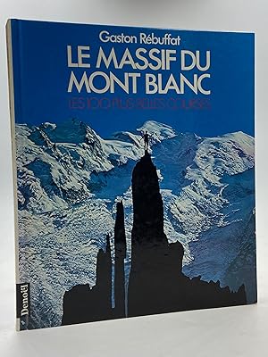 Seller image for LE MASSIF DU MONT BLANC. LES 100 PLUS BELLES COURSES. for sale by Libreria antiquaria Dedalo M. Bosio