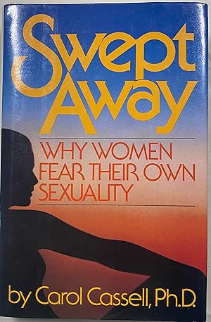 Seller image for Swept Away Why Women Fear Their Own Sexuality for sale by Before Your Quiet Eyes