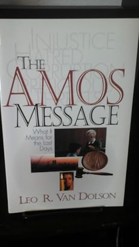 The Amos Message : What It Means for the Last Days