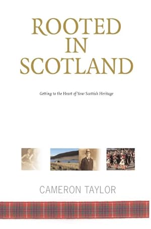 Imagen del vendedor de Rooted in Scotland : Getting to the Heart of Your Scottish Heritage a la venta por GreatBookPrices