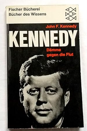 Kennedy - Damme Gegen Die Flut - Reden Und Erklarungen, Ubertragen Von Karl Monch