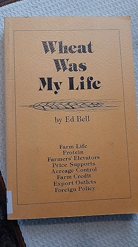 Seller image for Wheat Was My Life for sale by Darby Jones